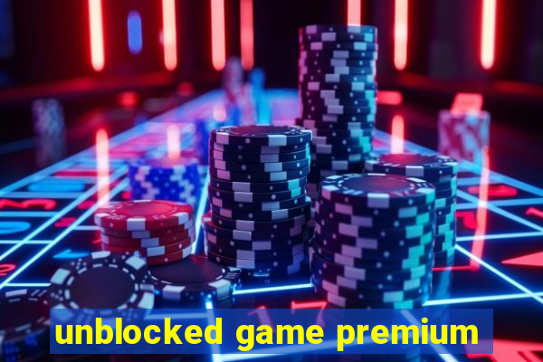 unblocked game premium